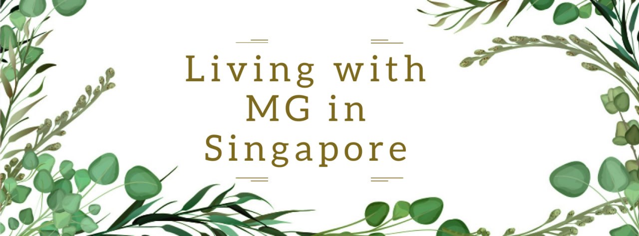 Living with MG in Singapore
